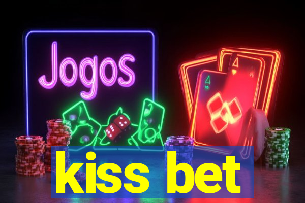 kiss bet